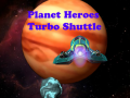 Spel Planet Heroes Turbo Shuttle   