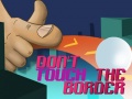 Spel Do Not Touch The Border