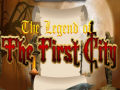 Spel The legend of the First City
