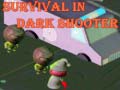 Spel Survival In Dark Shooter