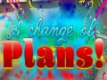 Spel A Change Of Plans!