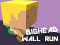 Spel Bighead Wall Run