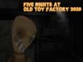 Spel Five Nights at Old Toy Factory 2020