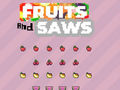 Spel Fruits and Saws