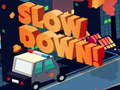 Spel Slow Down online