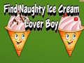Spel Find Naughty Ice Cream Lover Boy