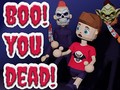 Spel Boo! You Dead!
