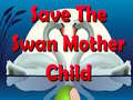 Spel Save The Swan Mother Child