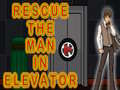 Spel Rescue The Man In Elevator