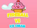 Spel Fireball Vs Ice Cream