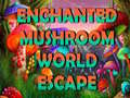 Spel Enchanted Mushroom World Escape