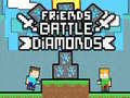 Spel Friends Battle Diamonds