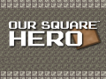 Spel Our Square Hero