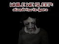 Spel While We sleep: Slendrina is here