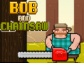 Spel Bob and Chainsaw