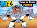 Spel Teen Titans Go! How to Draw Cyborg