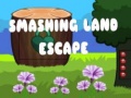 Spel Smashing Land Escape
