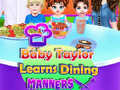 Spel Baby Taylor Learns Dining Manners