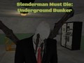 Spel Slenderman Must Die: Underground Bunker