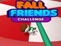 Spel Fall Friends Challenge