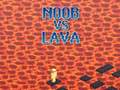 Spel Noob vs Lava