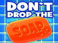 Spel Don't Drop The Soap