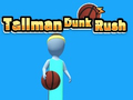 Spel Tallman Dunk Rush