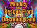 Spel Monkey Rescue From Dreaming Land 