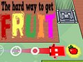 Spel The Hard Way To Get Fruit
