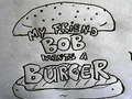 Spel My Friend Bob Wants a Burger