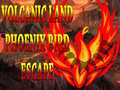 Spel Volcanic Land Phoenix Bird Escape