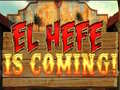 Spel El Hefe is Coming