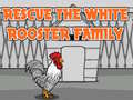 Spel Rescue The White Rooster Family