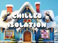Spel Chilled Isolation