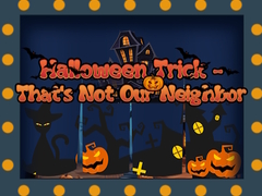 Spel Halloween Trick - That's Not Our Neighbor