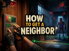 Spel How to get a NEIGHBOR